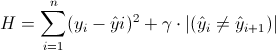 $$H = \sum\limits_{i=1}^n ({y_i} - {\hat{y}_i})^2 + \gamma \cdot |(\hat{y}_i \neq \hat{y}_{i+1})|$$